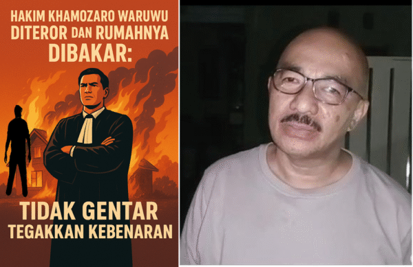 ⚖️ Hakim Khamozaro Waruwu Diteror dan Rumahnya Dibakar: Tidak Gentar Tegakkan Kebenaran